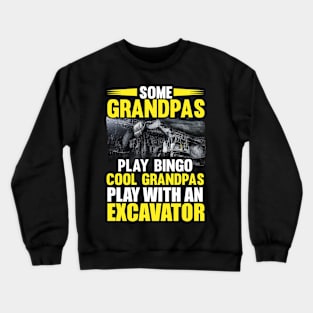 Some Grandpas Play Bino Cool Grandpas Play With An Excavator Crewneck Sweatshirt